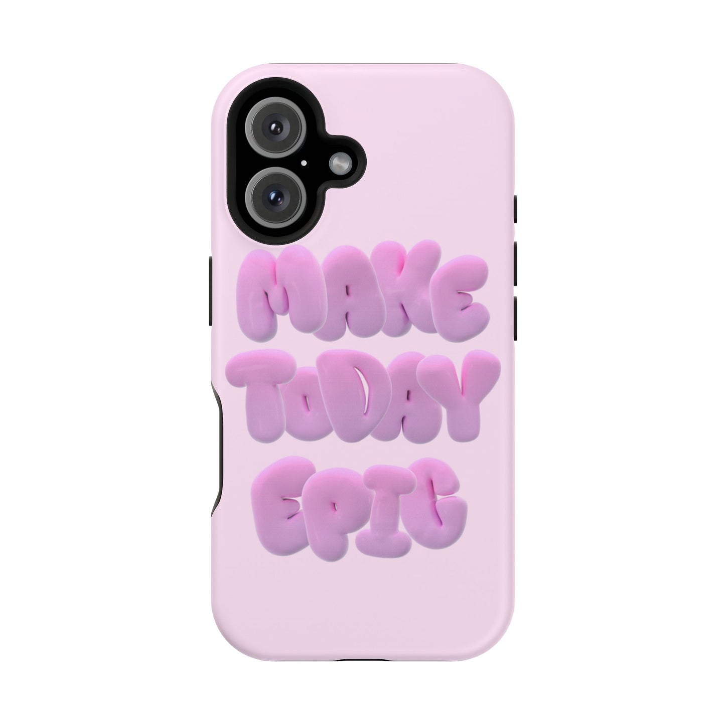 Make today epic phone case