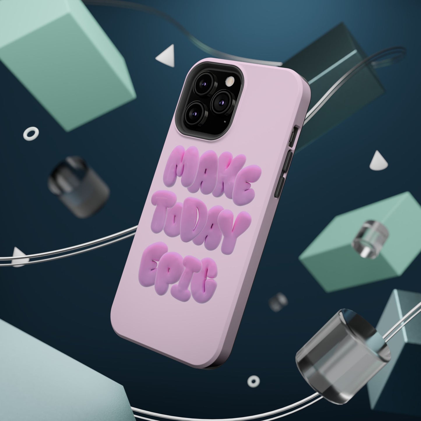 Make today epic phone case