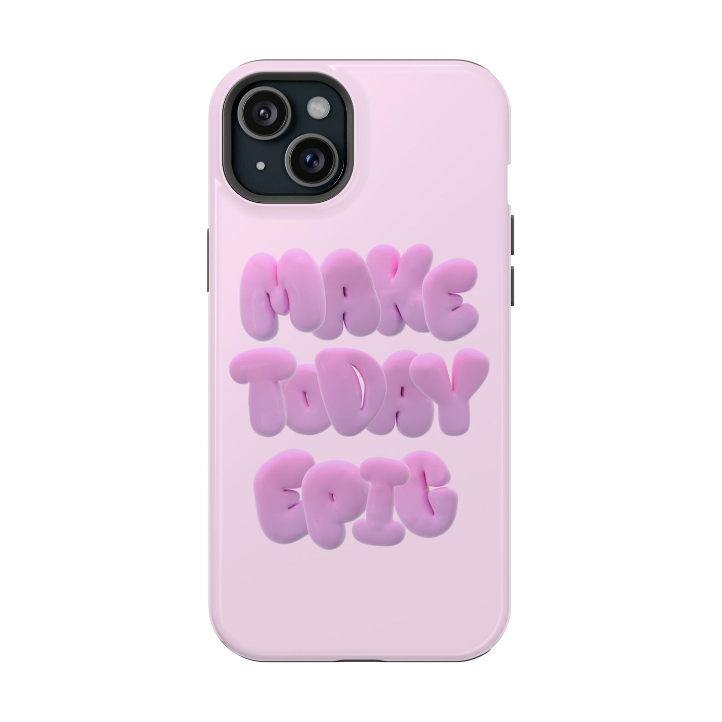 Make today epic phone case