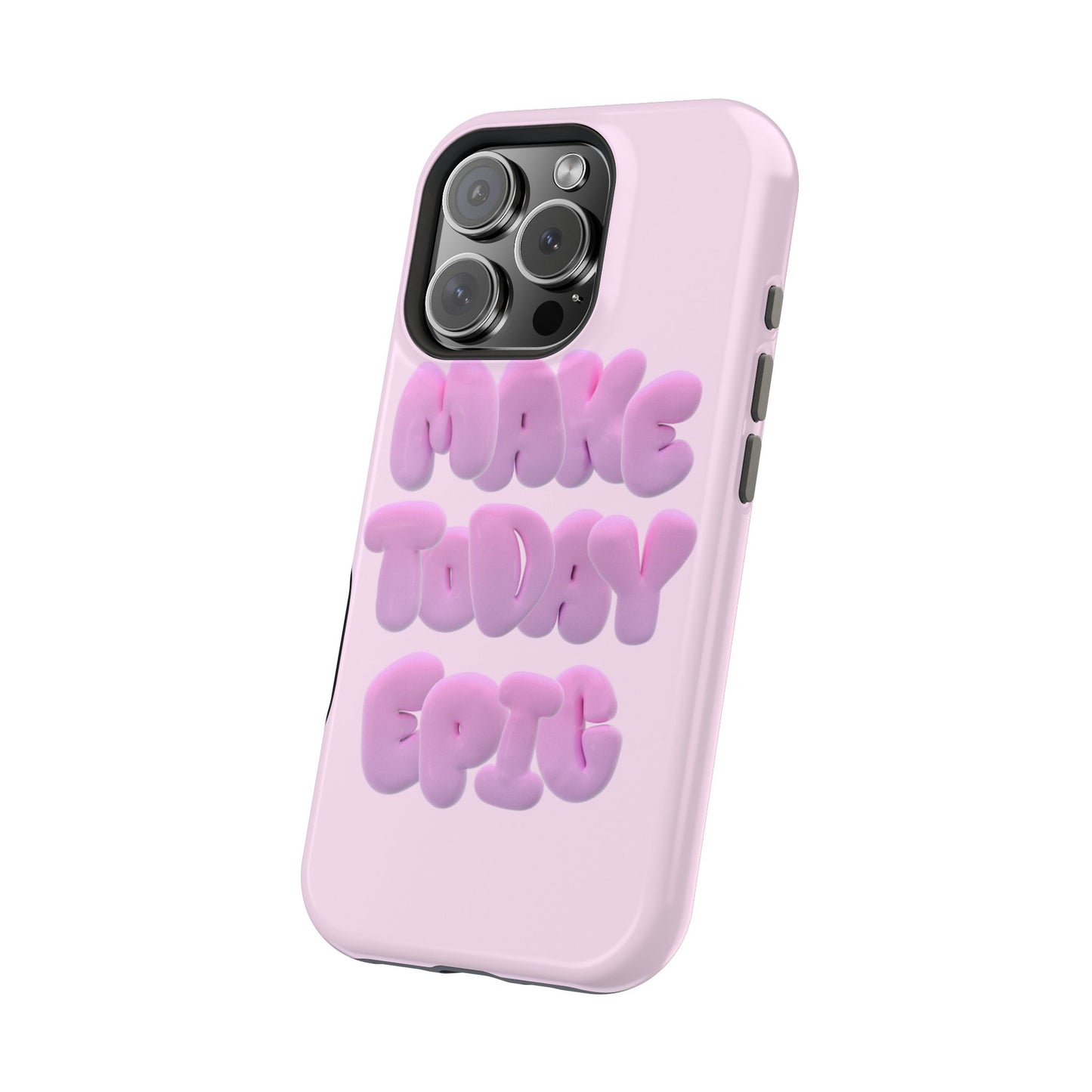 Make today epic phone case