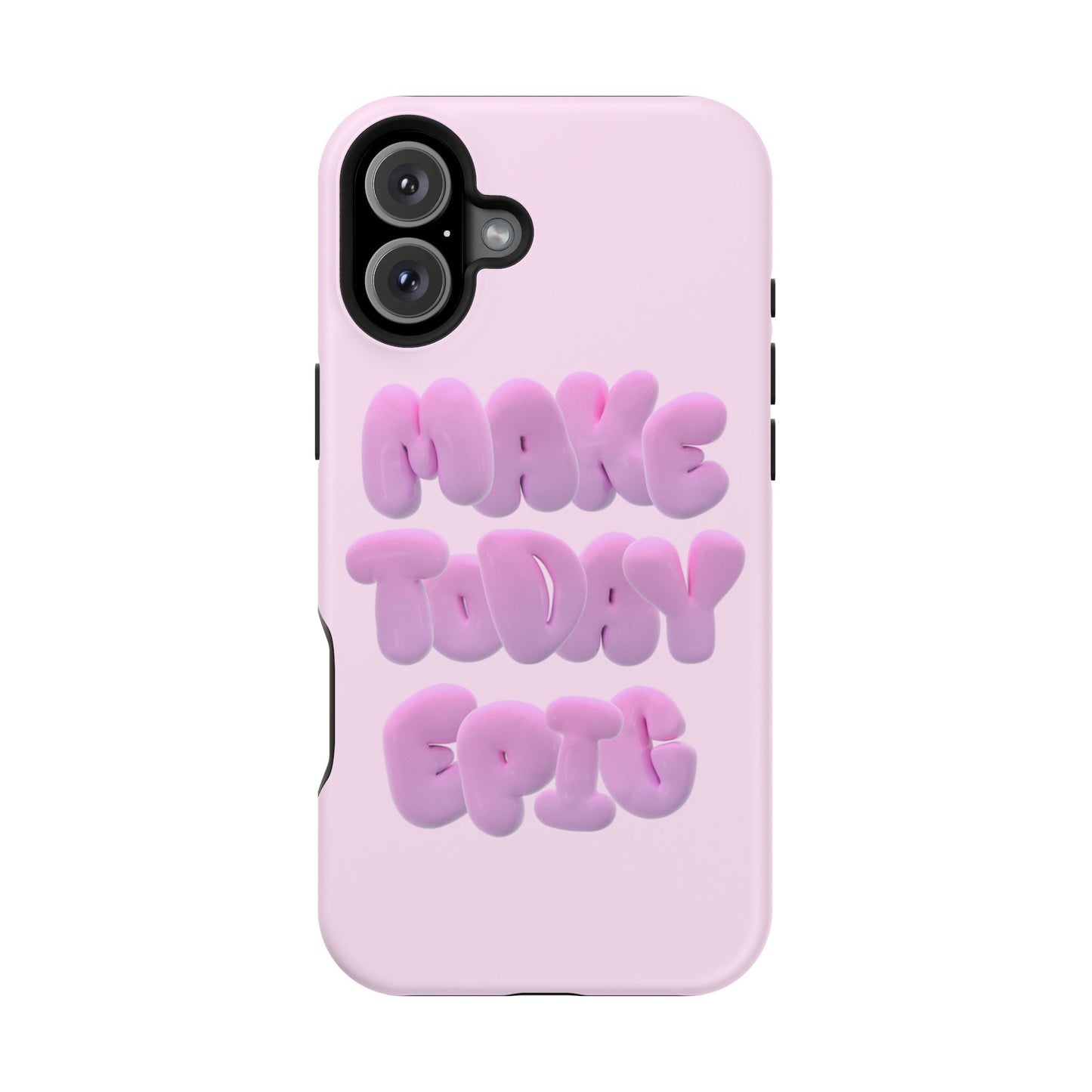 Make today epic phone case