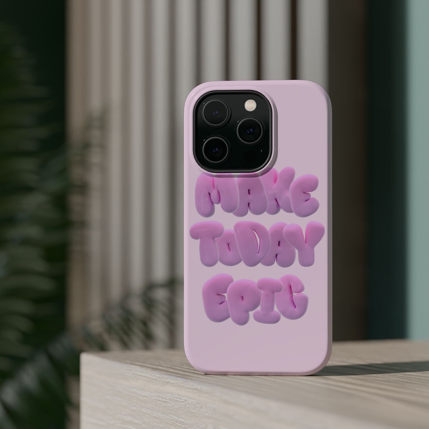 Make today epic phone case