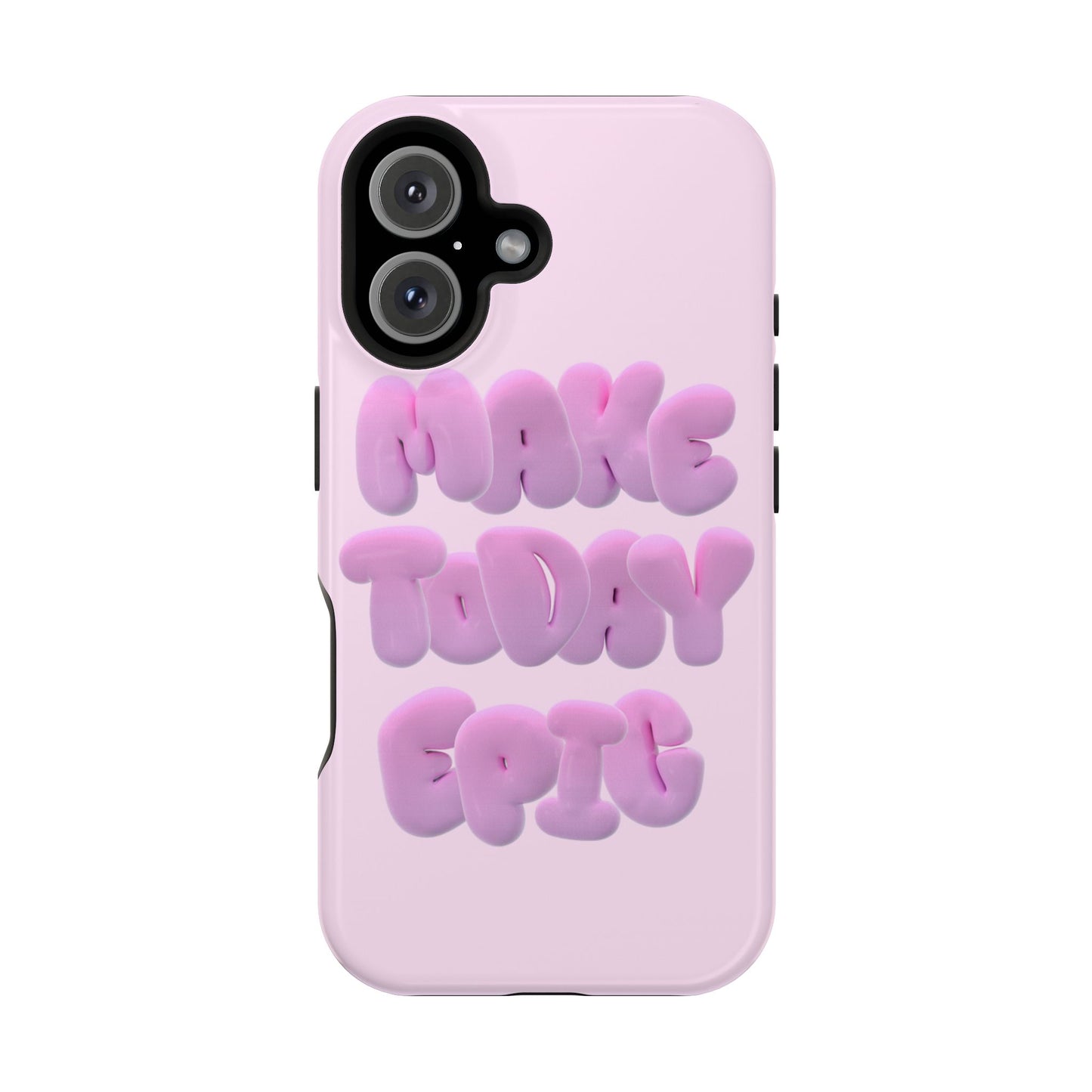 Make today epic phone case