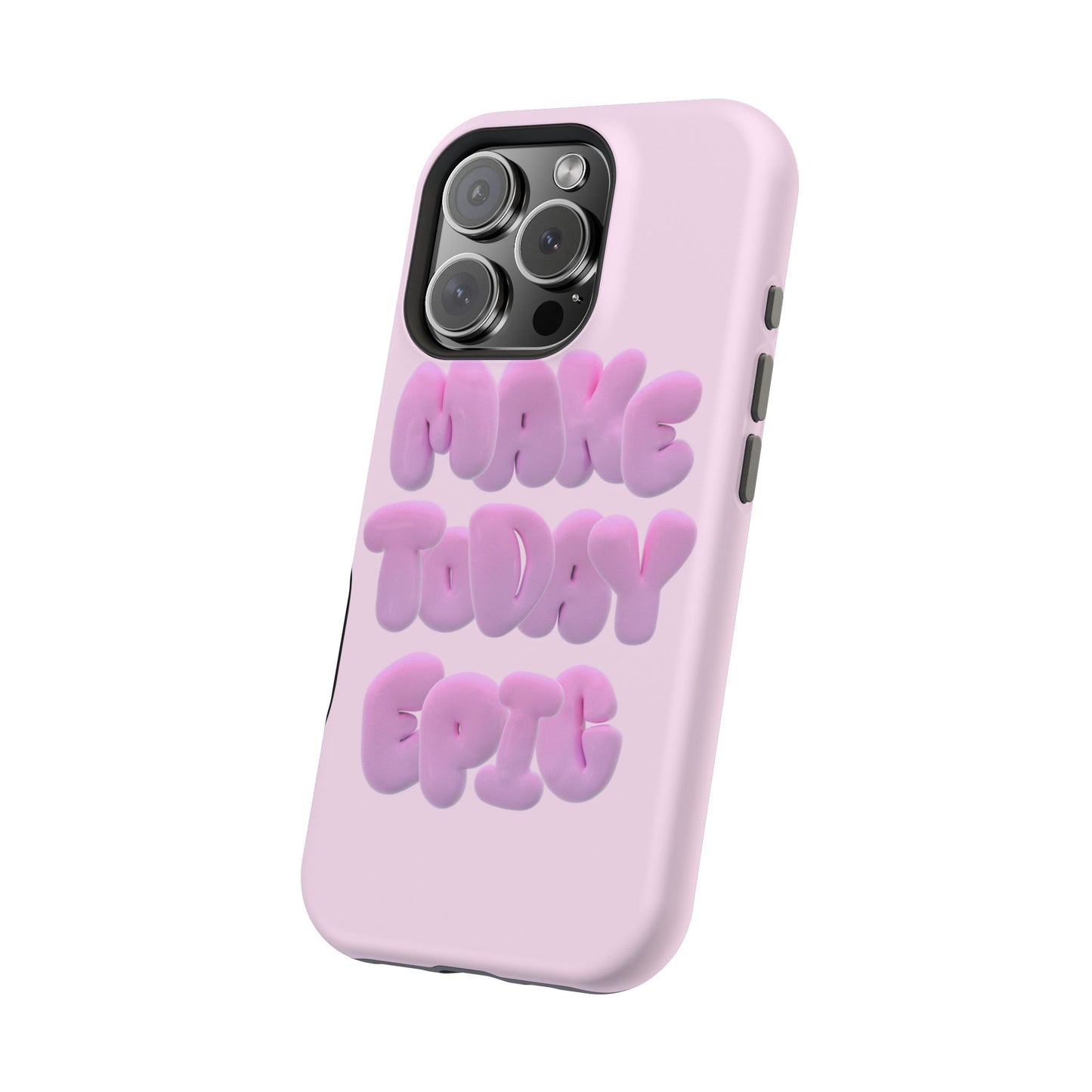 Make today epic phone case