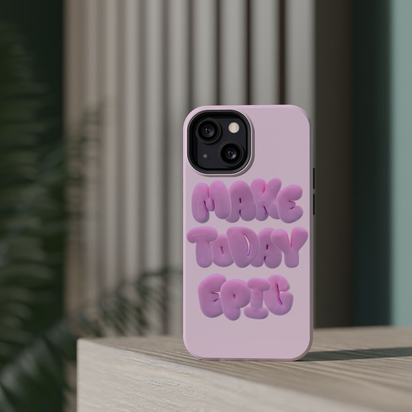 Make today epic phone case