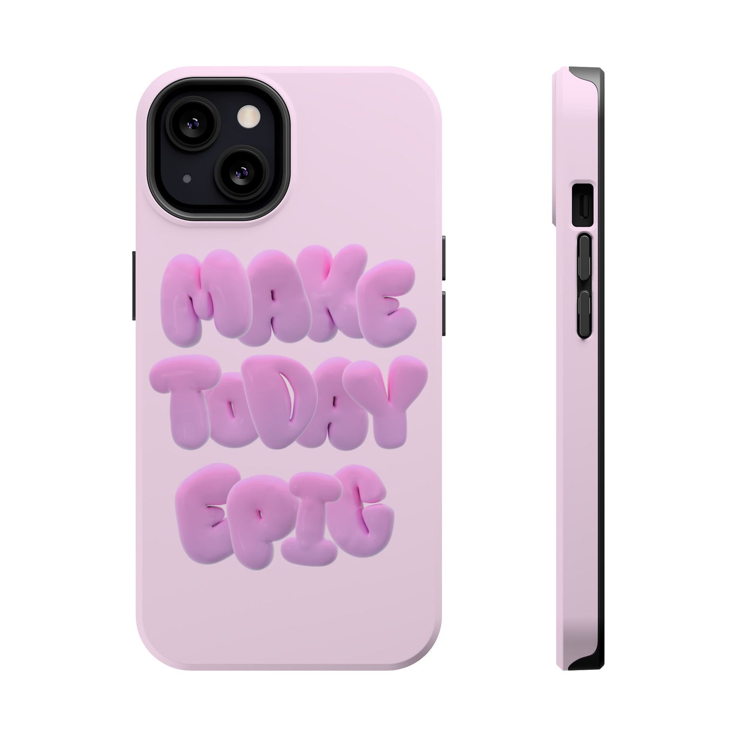 Make today epic phone case