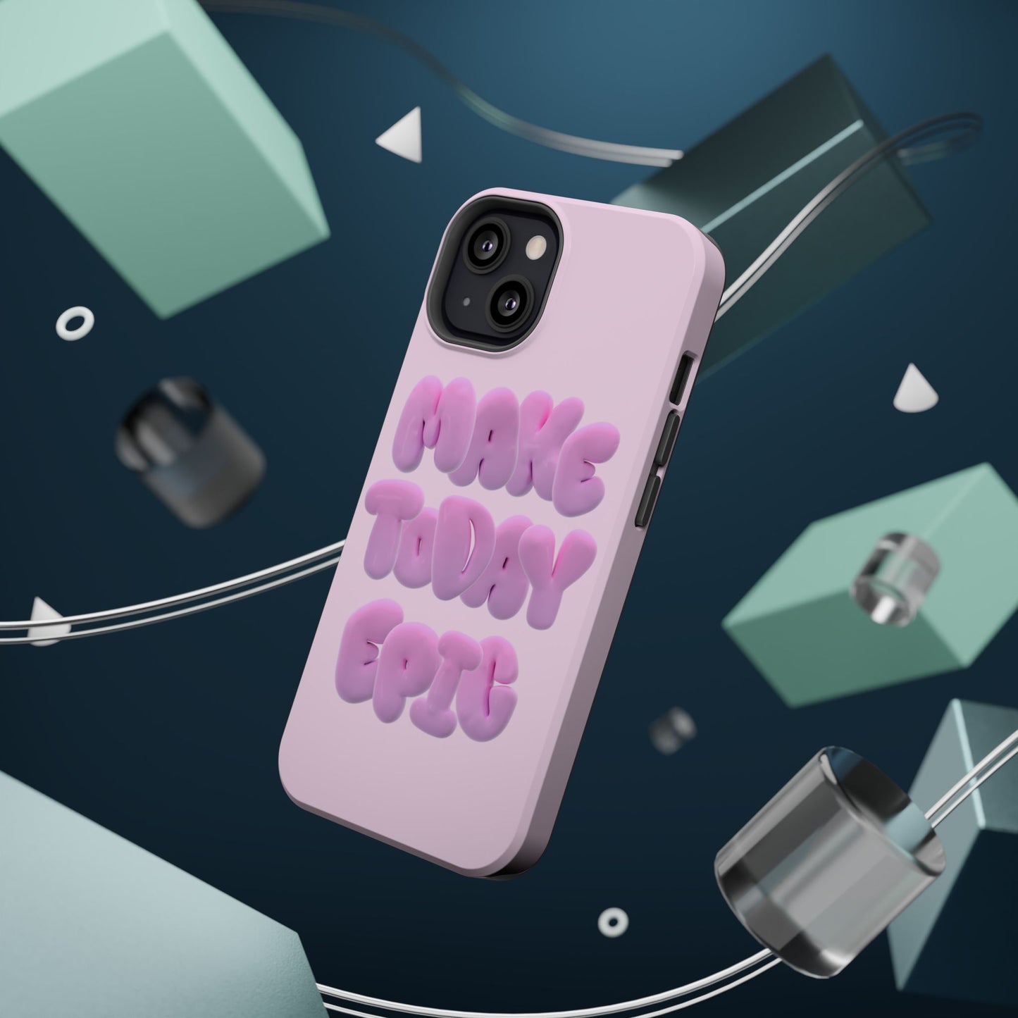 Make today epic phone case
