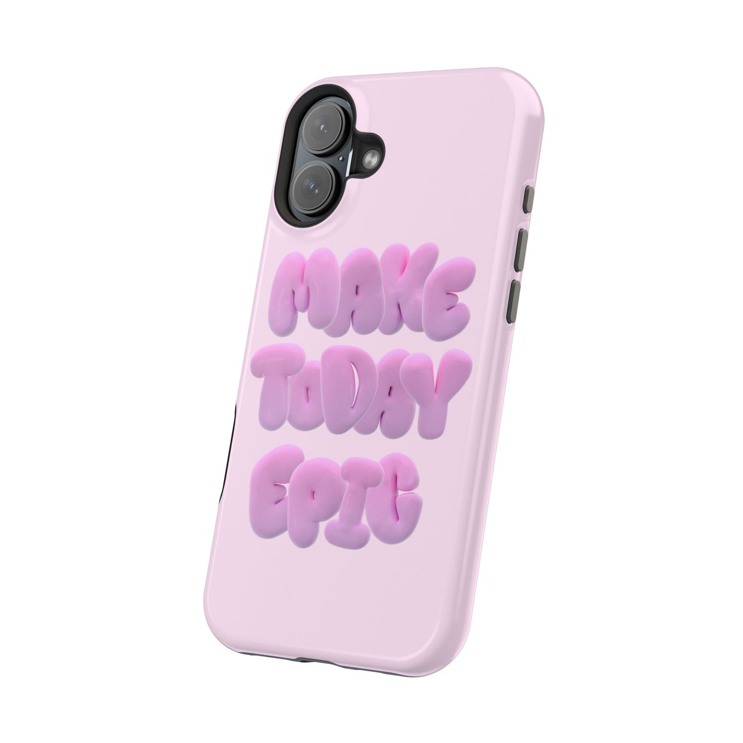 Make today epic phone case