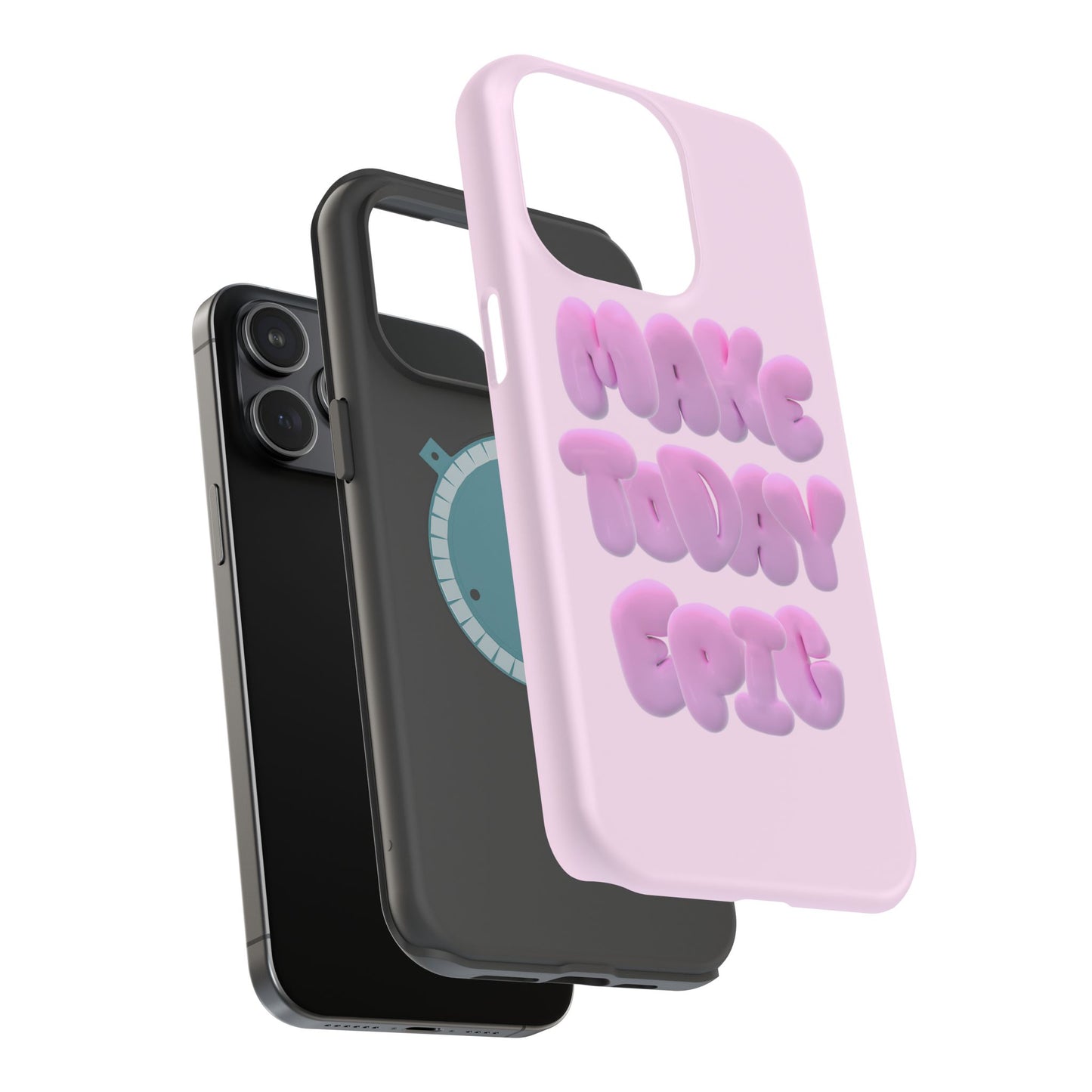 Make today epic phone case