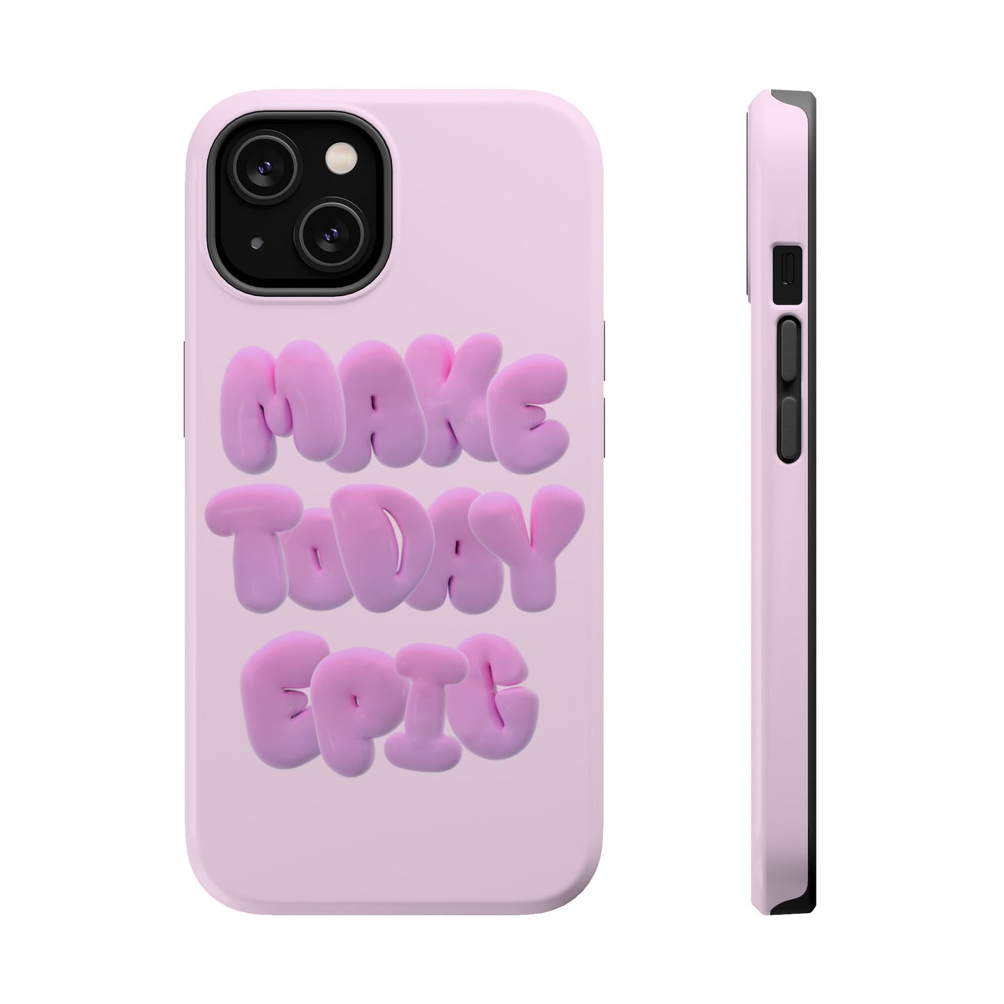 Make today epic phone case