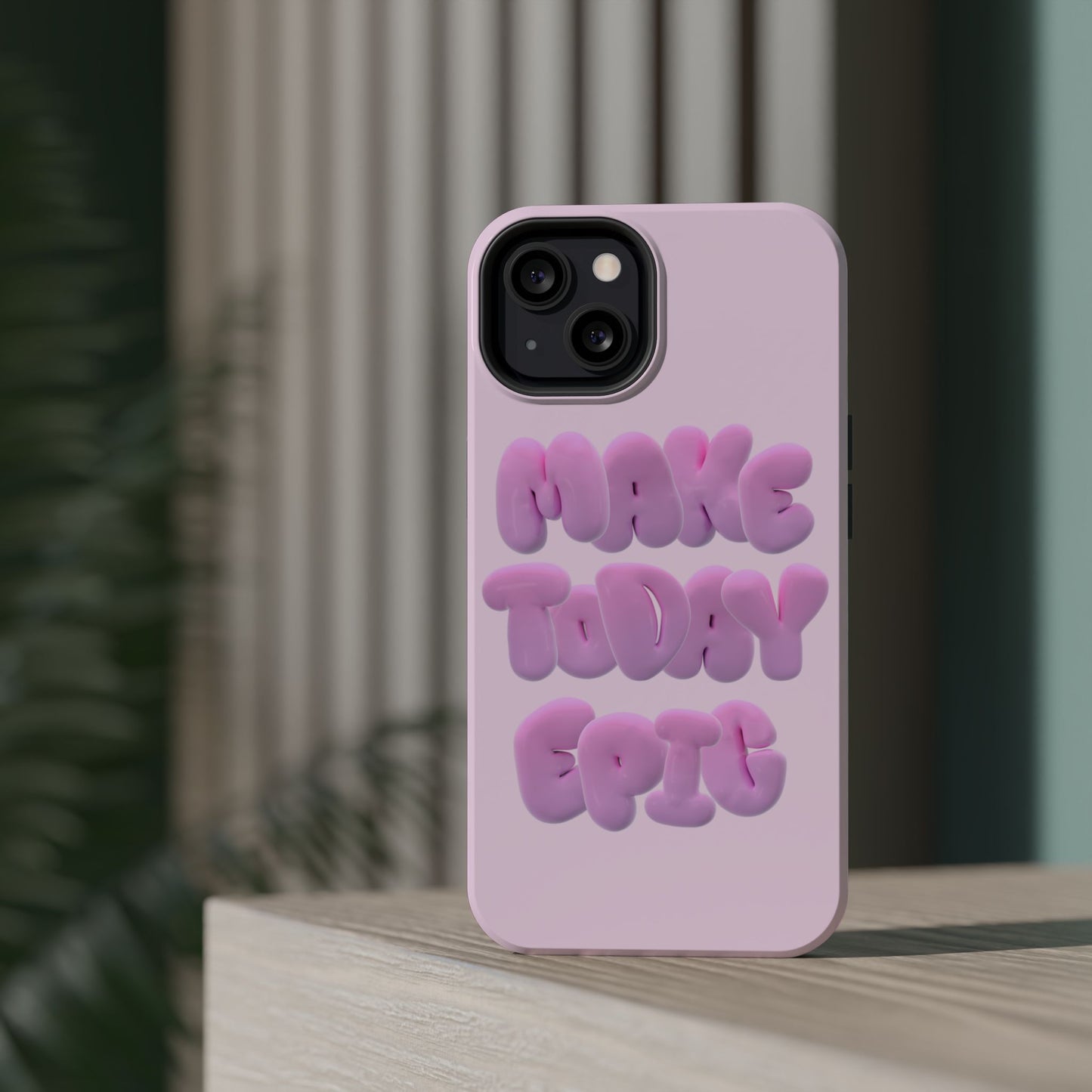 Make today epic phone case