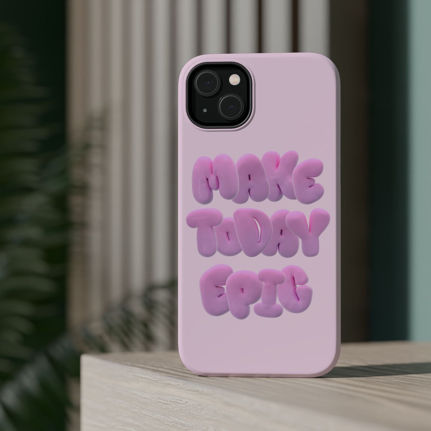 Make today epic phone case