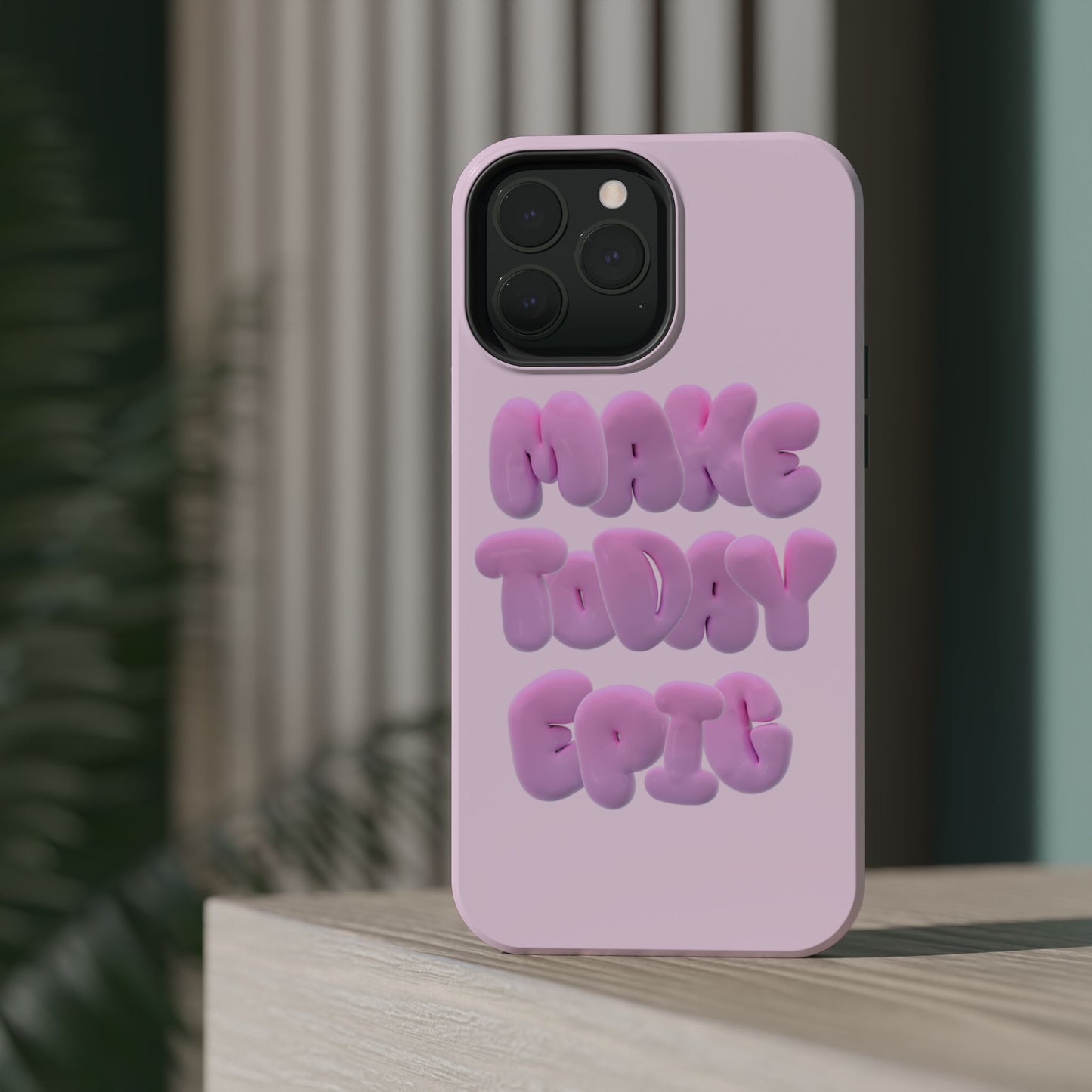 Make today epic phone case