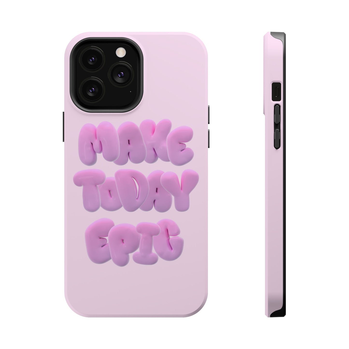 Make today epic phone case