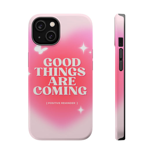 Good things are coming phone case