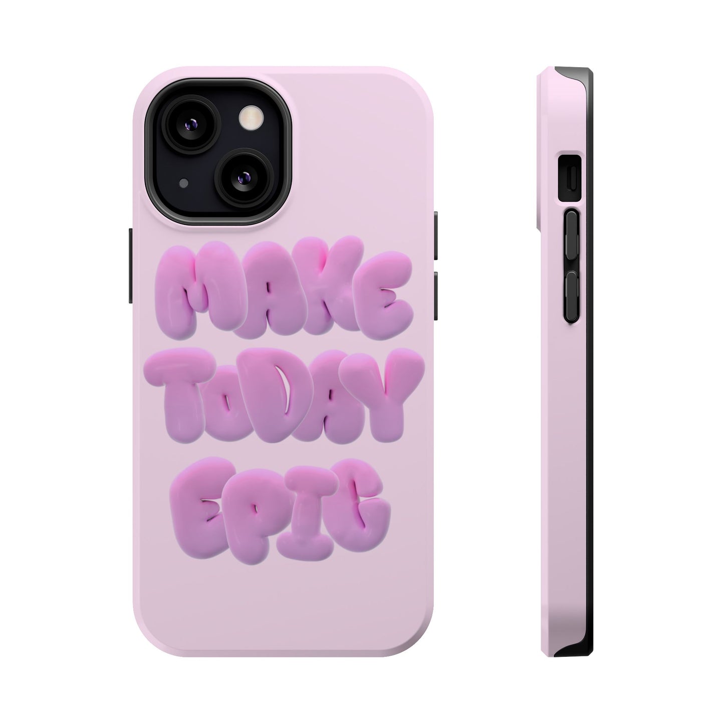 Make today epic phone case