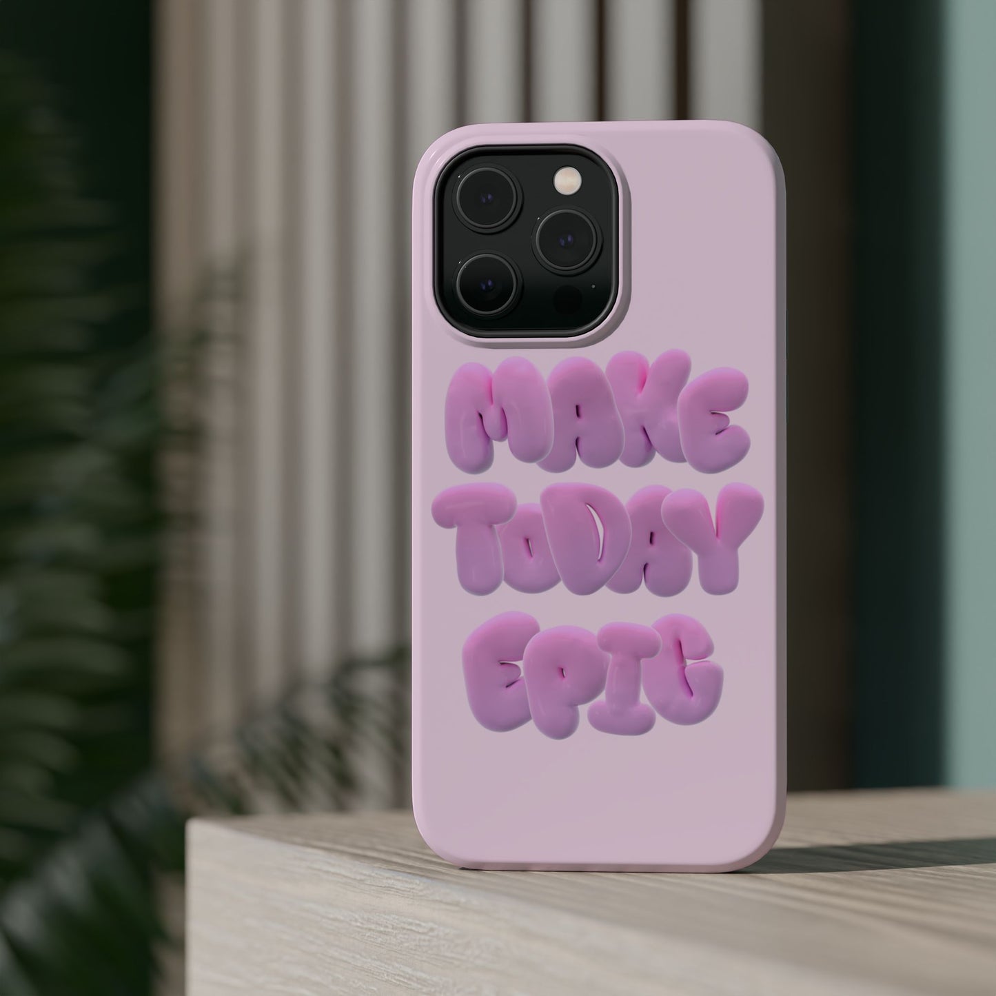Make today epic phone case