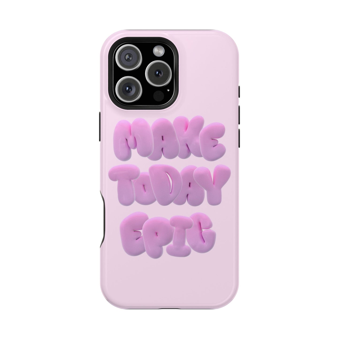 Make today epic phone case
